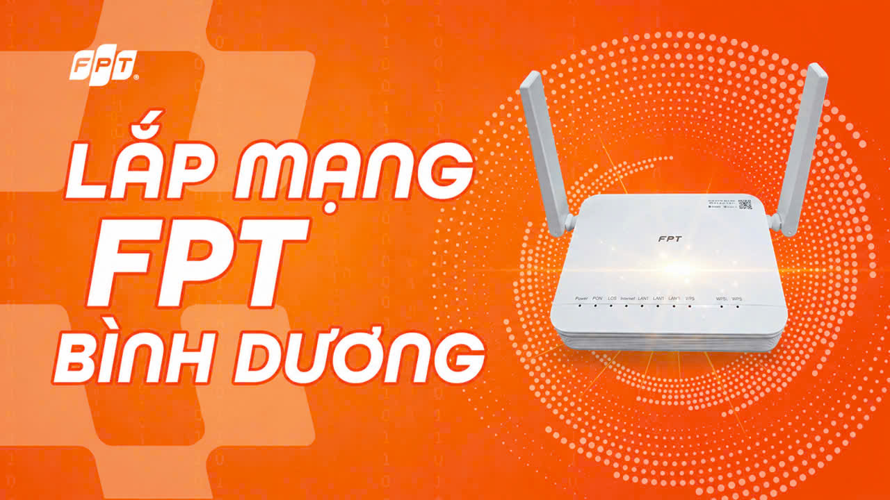 Đăng Ký Lắp Mạng FPT Bình Dương Khuyến Mãi Mới Nhất 2026